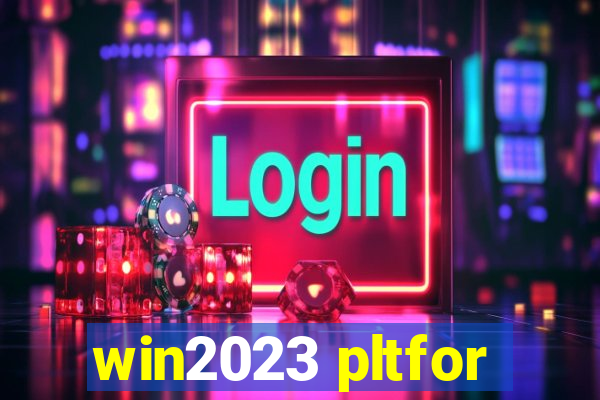 win2023 pltfor